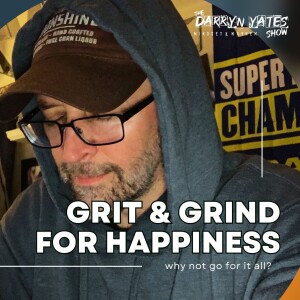 Grit & Grind Your Way to Happiness w Darryn Yates