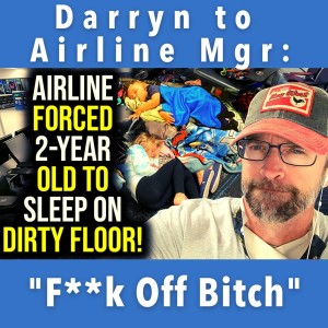 AIRLINE FORCED 2-yr Old to SLEEP ON Floor! INAPPROPRIATE, Adult Language Rant!