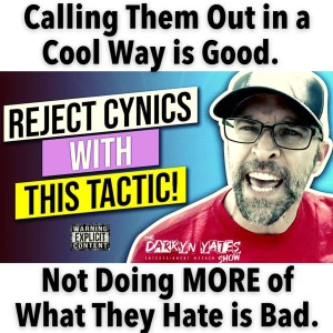 Cynics Have Stopped Themselves - DON‘T Let Them Stop YOU! | DARRYN yates