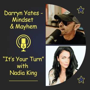 ”It’s Your Turn” - Mindset w Nadia King on The Darryn Yates Show