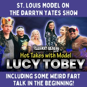 HOT Takes with Model Lucy Tobey on The Darryn Yates Show