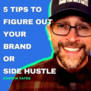 5 TIPS to Figure Out Your BRAND or Side Hustle!