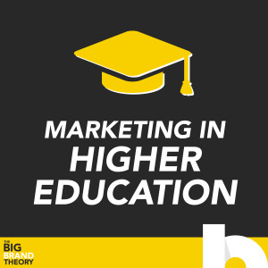 Ep 16 - Marketing in Higher Ed.: Managing a Reputation that Precedes You