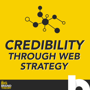 Crafting Credibility Through Your Web Strategy (ft. Ashley Swanson)