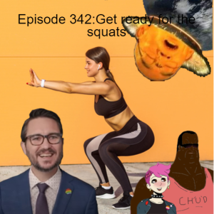 Episode 342: Get ready for the squats