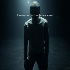 Episode 484: I have no mouth and must scream