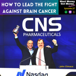 InvestorBrandNetwork Announces Want Money Got Money Podcast with CNS Pharmaceuticals Inc. Chairman and CEO John Climaco [Video Edition]
