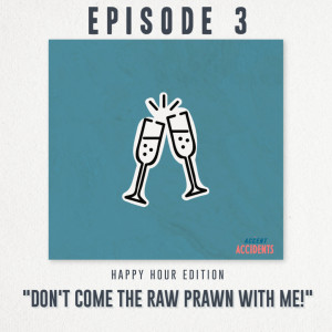 Season 1 Ep. 3 ”Don’t come the raw prawn with me!”