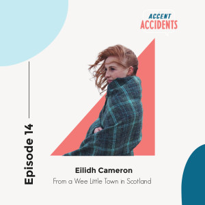 Season 1 Ep. 14 - From a Wee Little Town in Scotland with Special Guest Eilidh Cameron