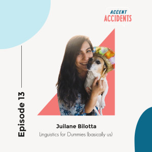 Season 1 Ep. 13 Linguistics for Dummies with Special Guest Juliane Bilotta