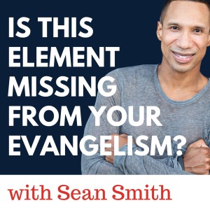 14. Is This Element Missing From Your Evangelism? A Conversation with Sean Smith About Power Evangelism