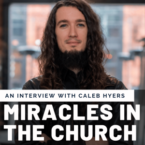 1. Miracles in the church! An interview with Pastor Caleb Hyers