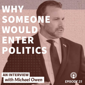 25: The Truth Behind American Politics: An interview with political candidate Michael Owen