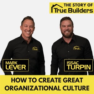 24. How to Create Great Organizational Culture. The Story of True Builders.