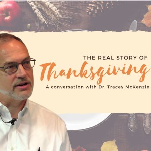 29. The real story of Thanksgiving: A conversation with Dr. Tracey McKenzie