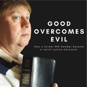 31. Good overcomes evil: How a former KKK member became racial justice advocate