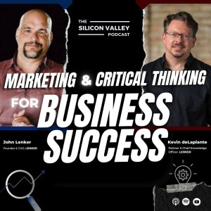 Ep 236 Marketing and Critical Thinking for Business Success With John Lenker and Kevin deLaplante