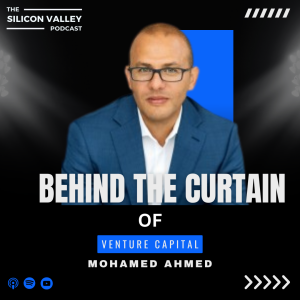 Ep 256 Behind the Curtain of Venture Capital with Mohamed Ahmed