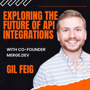 EP 245 Exploring the Future of API Integrations with Gil Feig