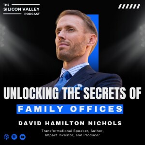 Ep 241 Unlocking The Secrets of Family Offices with David Hamilton Nichols