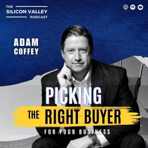 Picking the Right Buyer for Your Business with Adam Coffey Ep 242