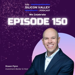Ep 150 Key Highlights from 150 episodes with Shawn Flynn
