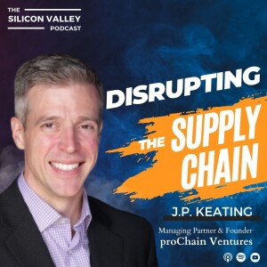 EP 231 Disrupting the Supply Chain with J.P. Keating