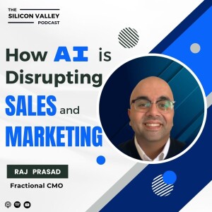 Ep 232 How AI is Disrupting Sales and Marketing with Raj Prasad