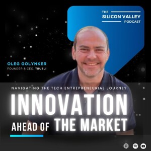 Ep 233 Innovation Ahead of the Market with Oleg Golynker