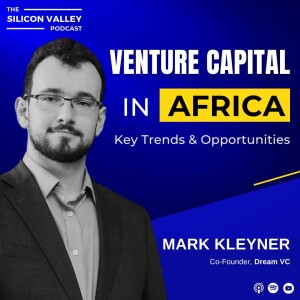 Ep 235 Venture Capital in Africa; Key Trends and Opportunities with Mark Kleyner