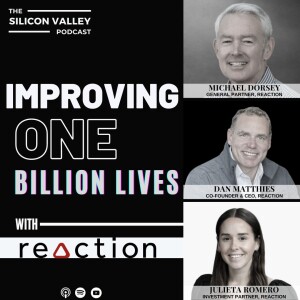 Ep 208 Improving One Billion lives with Reaction