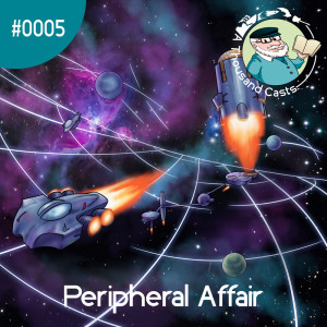 Episode 0005 - A Peripheral Affair