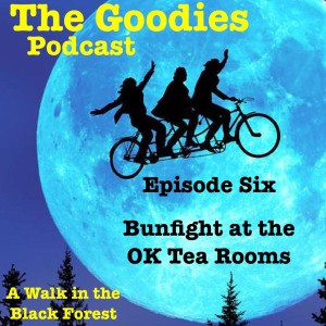 Episode 6 - Bunfight at the OK Tea Rooms