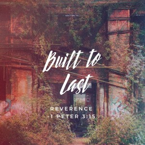 #507 Built to Last - I Peter 3:15 Personal Apology