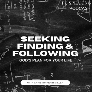 #85 Seeking, Finding and Following God’s Plan for Your Life