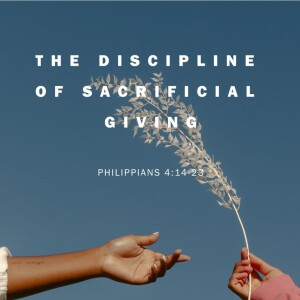 #122 The Discipline of Sacrificial Giving