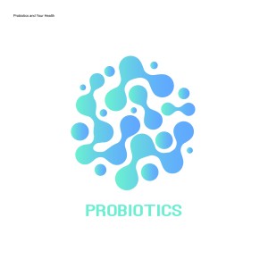 Probiotics and Your Health