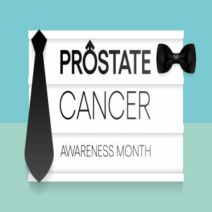 Pro Tips for Your Prostate: National Prostate Cancer Awareness Month