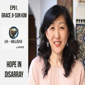 Ep91. Hope in Disarray, Grace Ji-Sun Kim