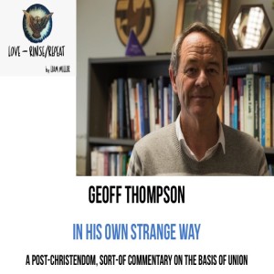 Ep31. In His Own Strange Way, Geoff Thompson