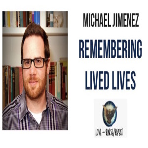 Ep45. Remembering Lived Lives, Michael Jimenez