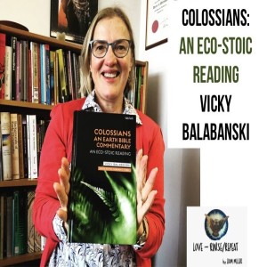 Ep63. Colossians: an Eco-Stoic Reading, Vicky Balabanski