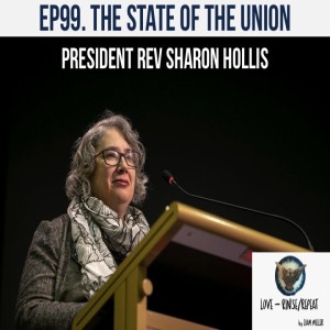 Ep99. The State of the Union, President Rev Sharon Hollis