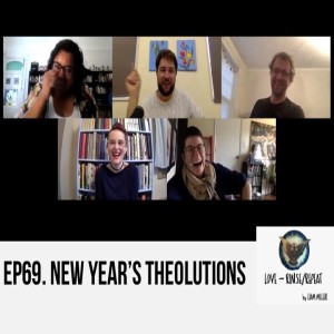 Ep69. New Year‘s Theolutions: Skyler Keiter-Massefski, Radhika Sukumar-White, Ed Watson, and Laura Jean Truman