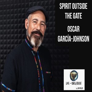 Ep64. Spirit Outside the Gate, Oscar García-Johnson