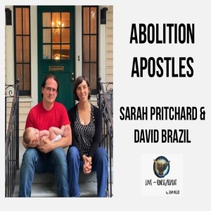 Ep68. Abolition Apostles, Sarah Pritchard and David Brazil