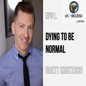 Ep81. Dying to be Normal, Brett Krutzsch