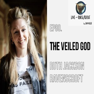 Ep80. The Veiled God, Ruth Jackson Ravenscroft