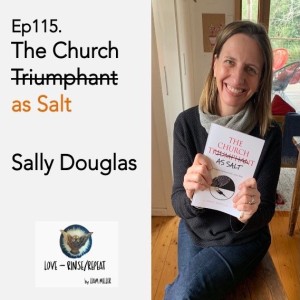 Ep115. The Church as Salt, Sally Douglas