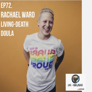 Ep72. Living-Death Doula, Rachael Ward